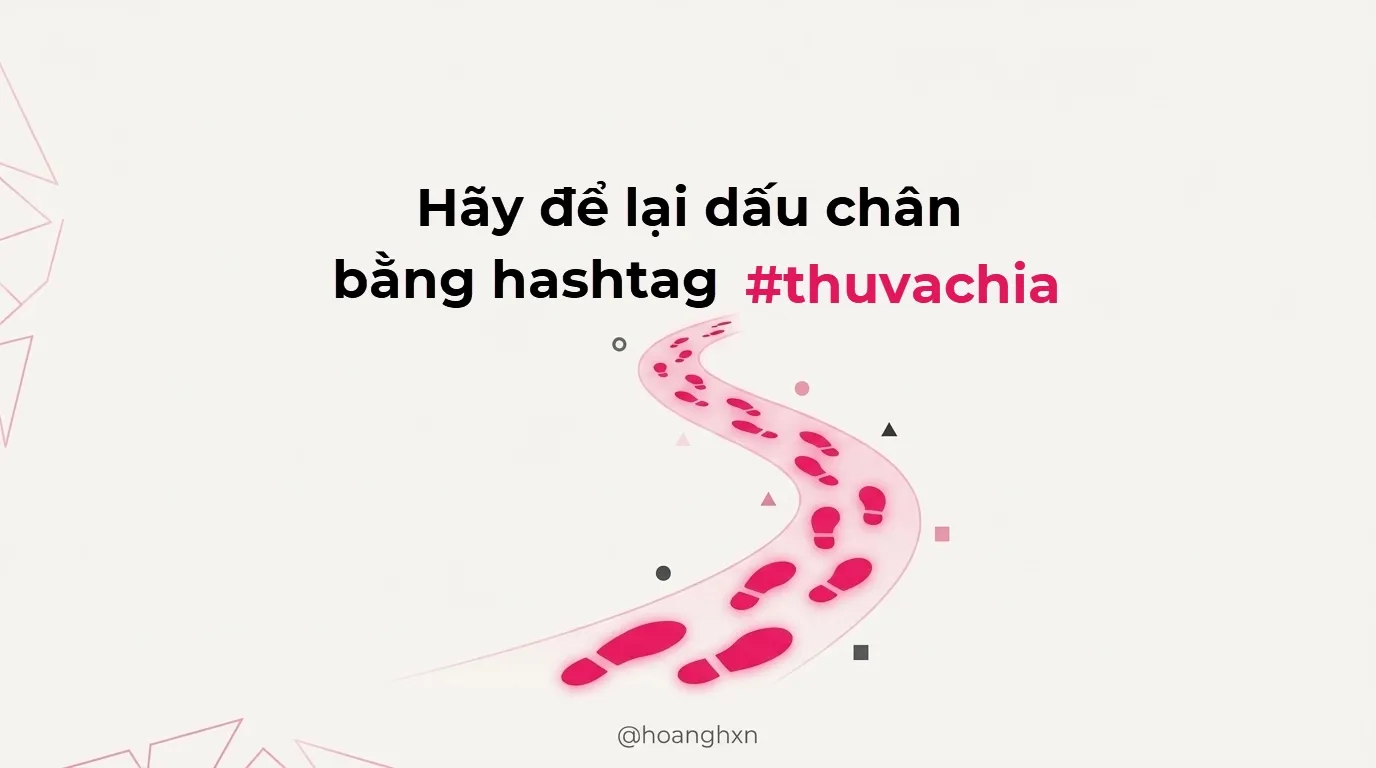 Chỉ cần bạn để lại dấu chân sau mỗi bài viết bằng hashtag #thuvachia