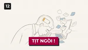 12. Xây cỗ máy tự động làm gì khi ngồi vào bàn là... tịt ngòi?